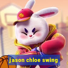 jason chloe swing